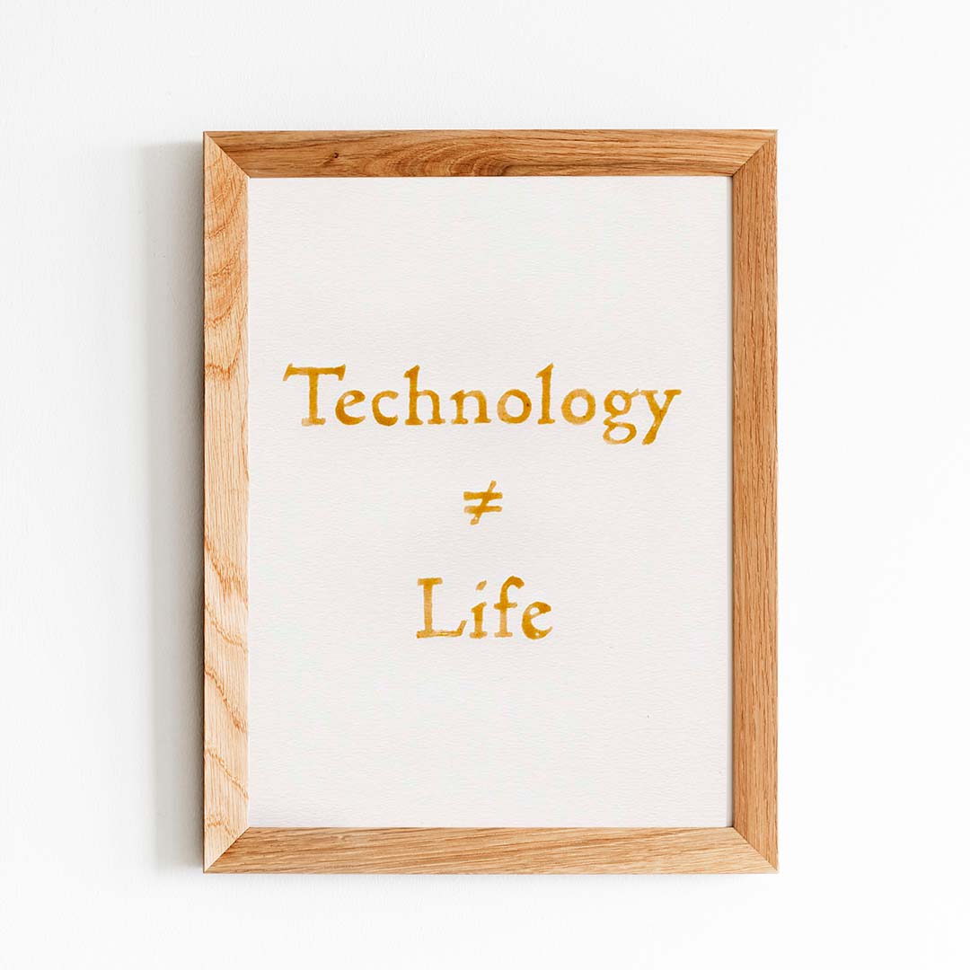 Technology ≠ Life