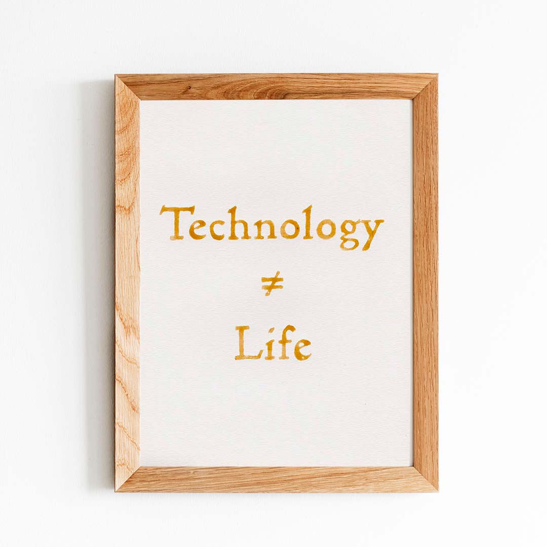 Technology ≠ Life