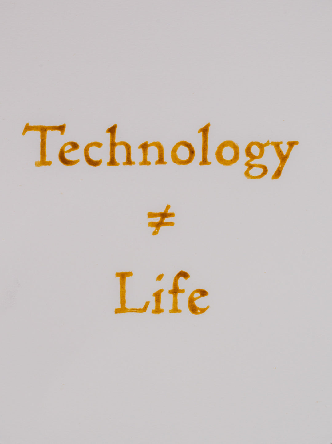 Technology does not equal life